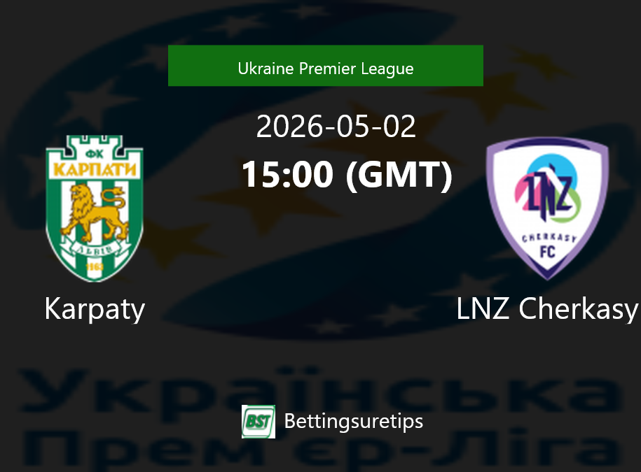 Karpaty vs LNZ Cherkasy Prediction Betting Tips & Correct Score