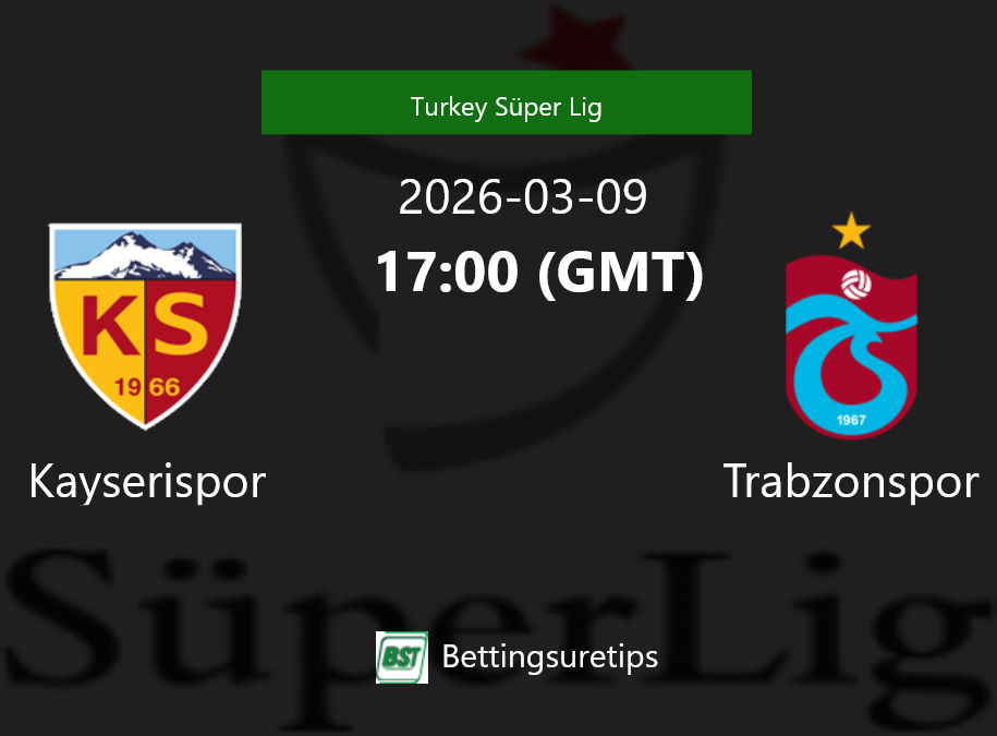 Kayserispor vs Trabzonspor Prediction Betting Tips & Correct Score