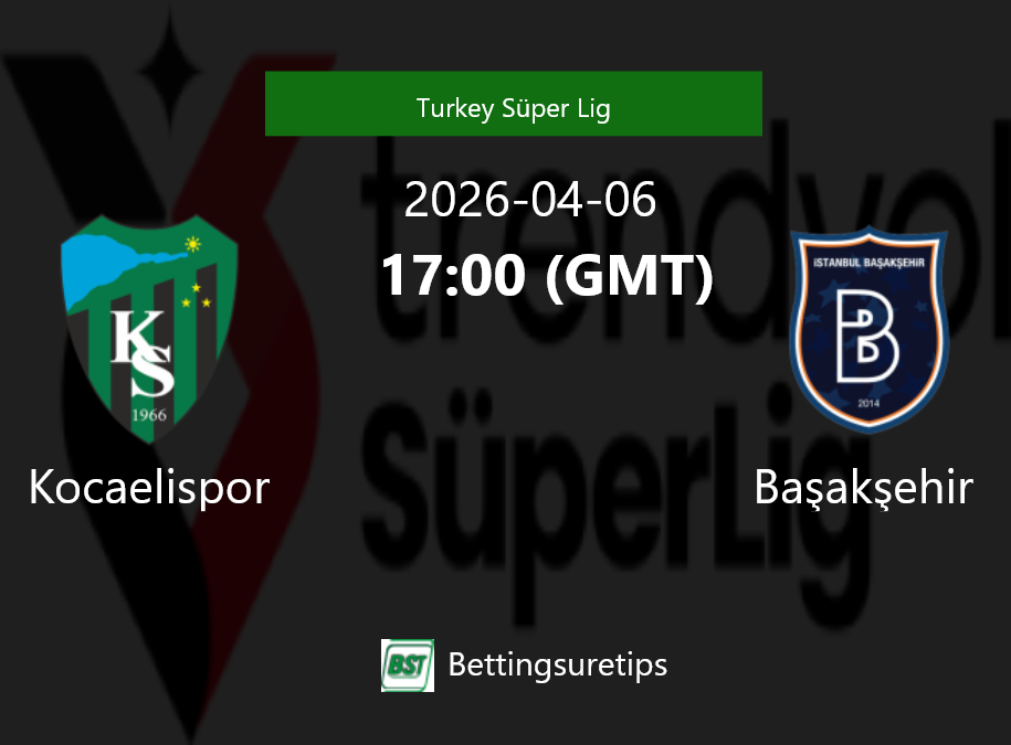 Kocaelispor vs Ba?ak?ehir Prediction Betting Tips & Correct Score