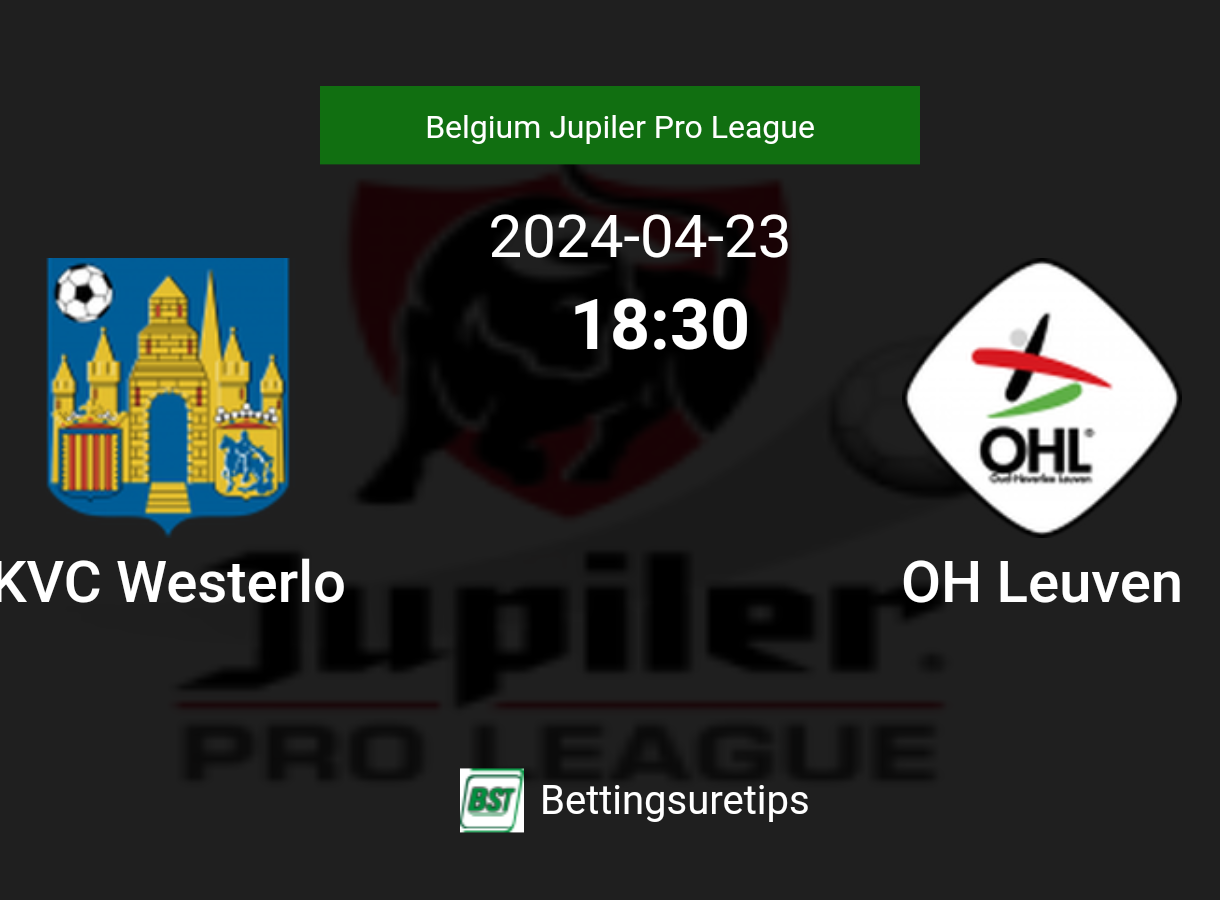KVC Westerlo vs OH Leuven's Prediction and Betting Tips 23rd April 2024