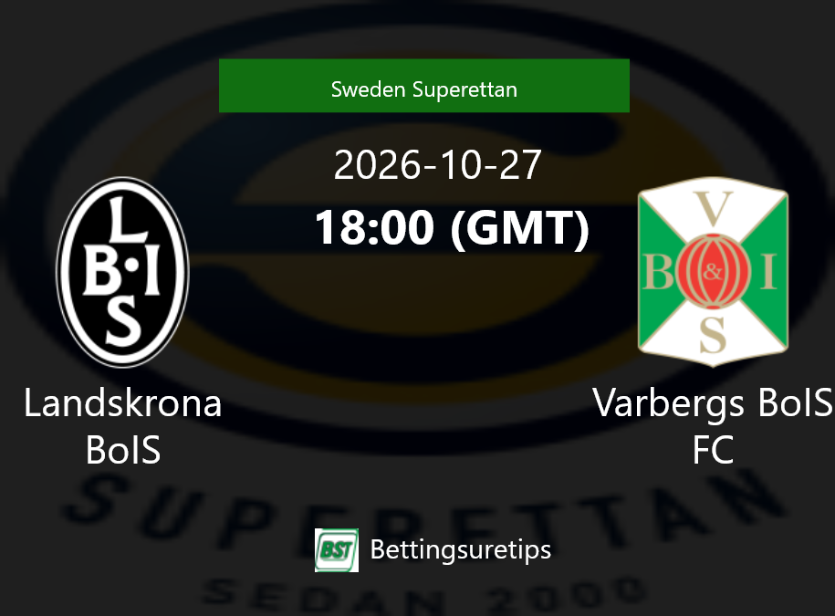 Landskrona BoIS vs Varbergs BoIS FC Prediction Betting Tips & Correct Score