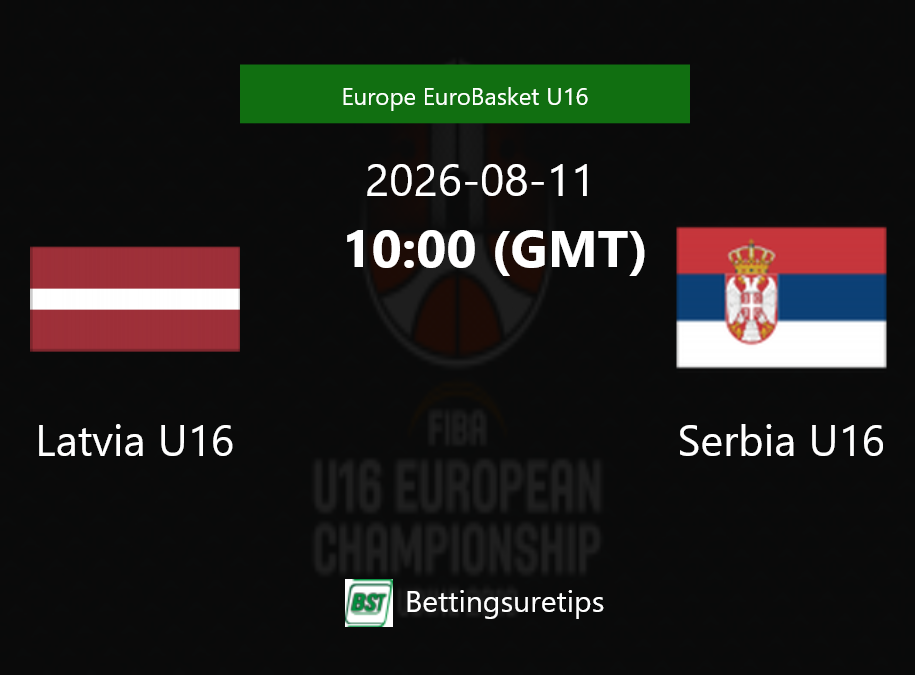 Latvia U16 vs Serbia U16 Prediction and Pick - Europe EuroBasket U16