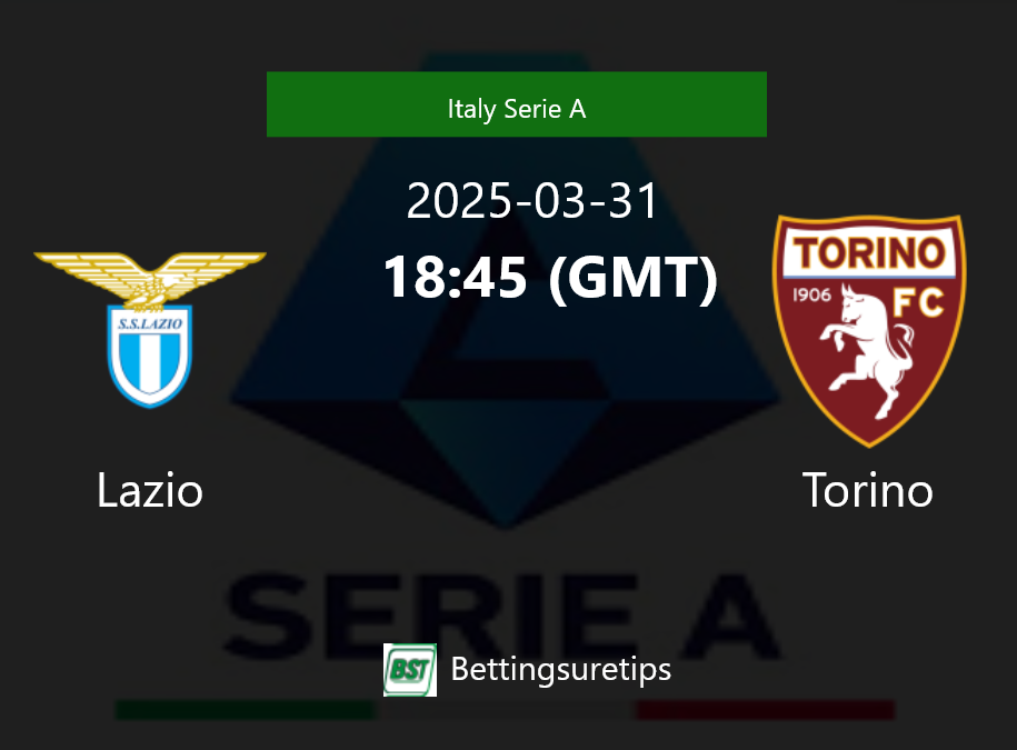 Lazio vs Torino's Prediction and Betting Tips - 31st March 2025