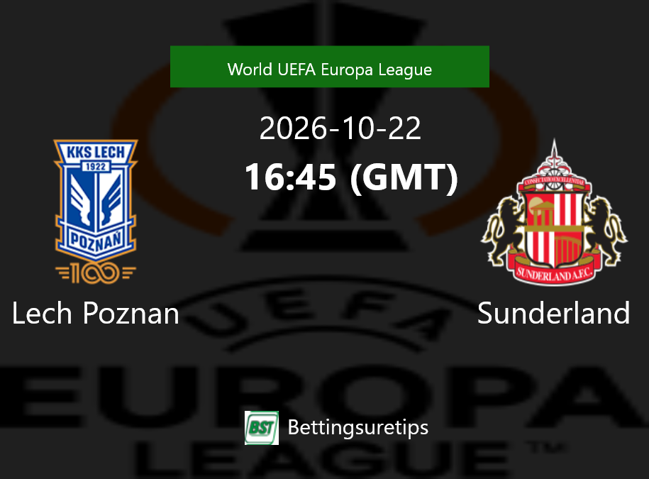 Lech Poznan vs Sunderland Prediction Betting Tips & Correct Score