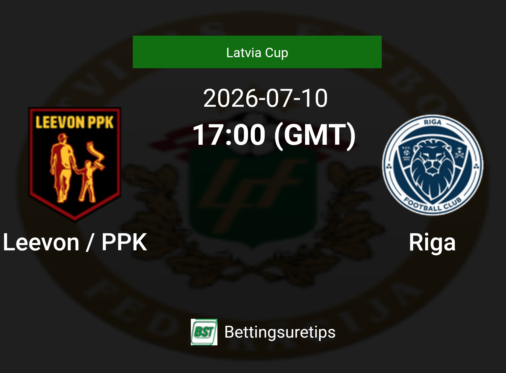 Leevon / PPK vs Riga Prediction Betting Tips & Correct Score