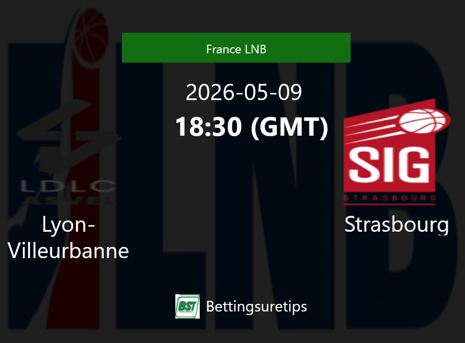 Lyon-Villeurbanne vs Strasbourg Prediction and Pick - France LNB