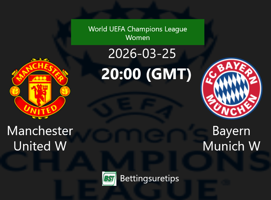 Manchester United W vs Bayern Munich W Prediction Betting Tips & Correct Score