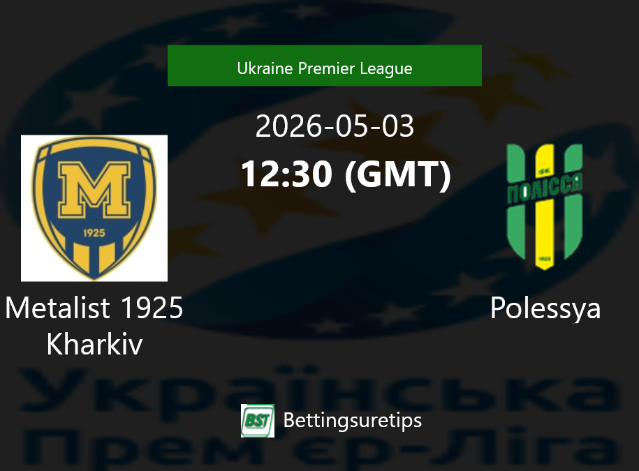 Metalist 1925 Kharkiv vs Polessya Prediction Betting Tips & Correct Score