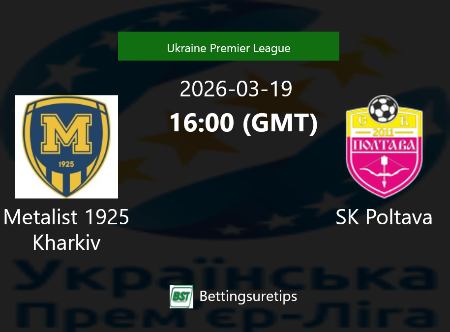 Metalist 1925 Kharkiv vs SK Poltava Prediction Betting Tips & Correct Score