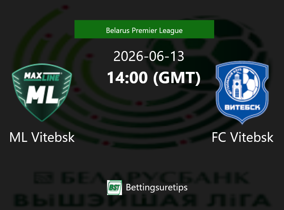 ML Vitebsk vs FC Vitebsk Prediction Betting Tips & Correct Score