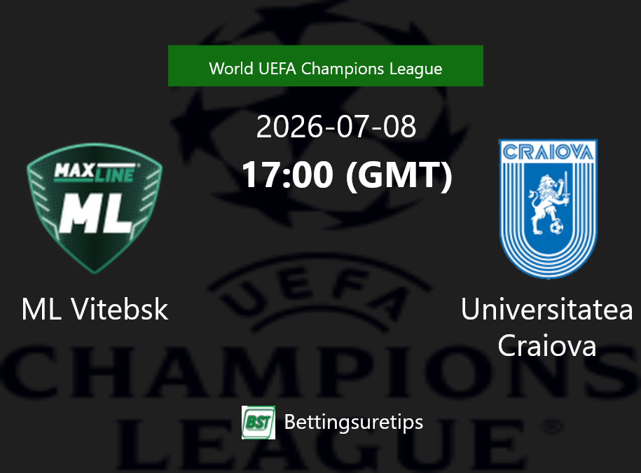 ML Vitebsk vs Universitatea Craiova Prediction Betting Tips & Correct Score