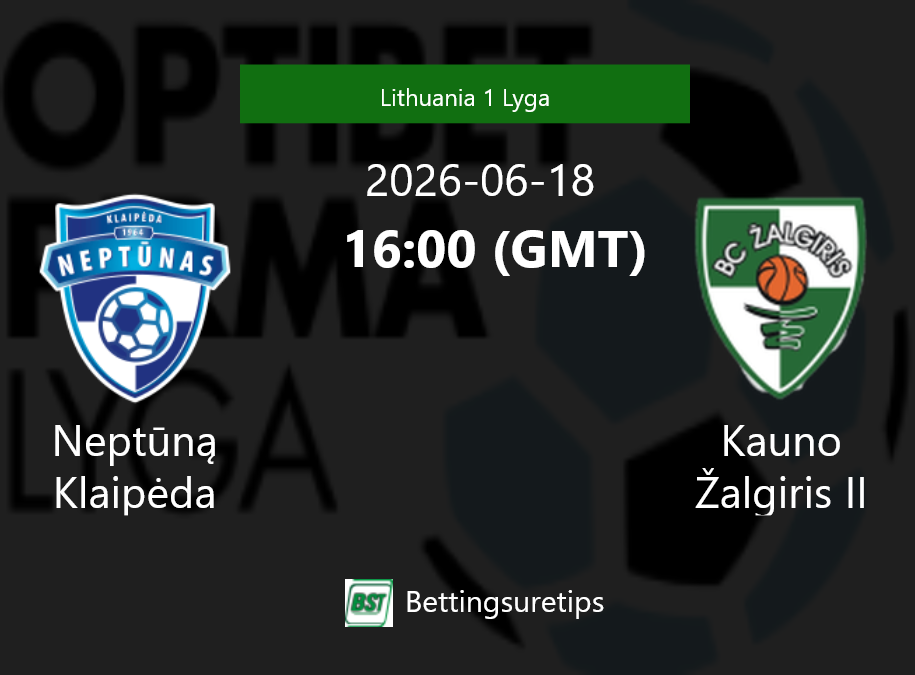 Nept?n? Klaip?da vs Kauno Žalgiris II Prediction Betting Tips & Correct Score