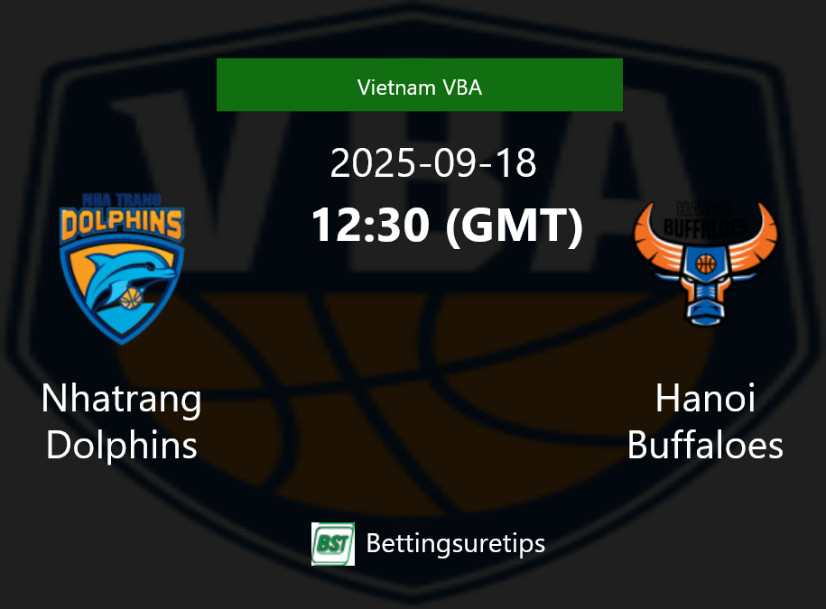 Nhatrang Dolphins vs Hanoi Buffaloes Prediction and Pick - Vietnam VBA