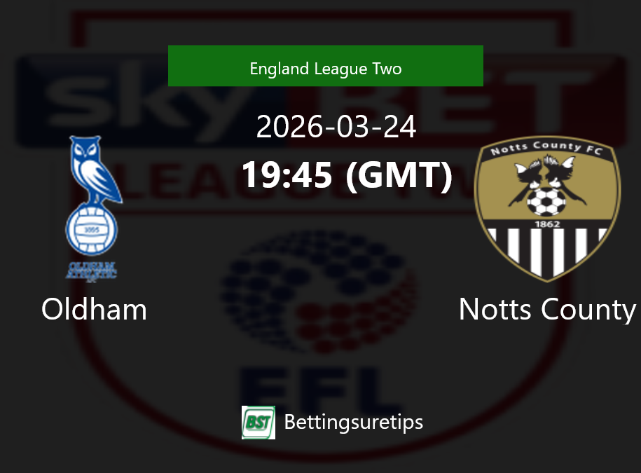 Oldham vs Notts County Prediction Betting Tips & Correct Score
