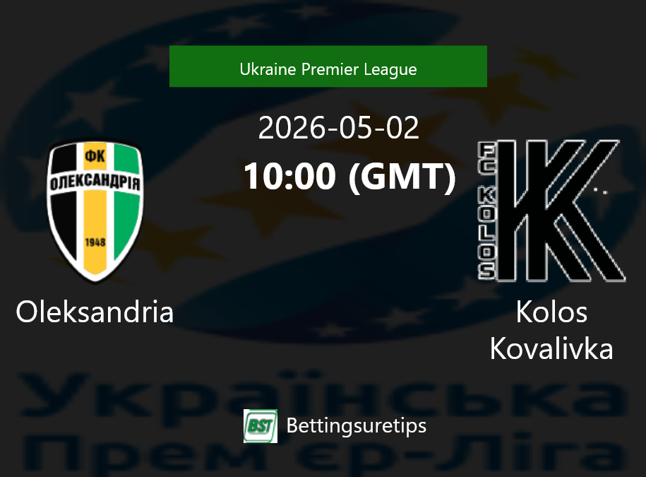 Oleksandria vs Kolos Kovalivka Prediction Betting Tips & Correct Score