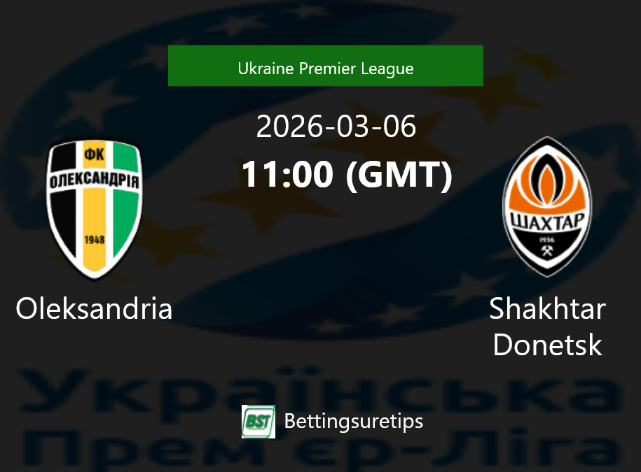 Oleksandria vs Shakhtar Donetsk Prediction Betting Tips & Correct Score