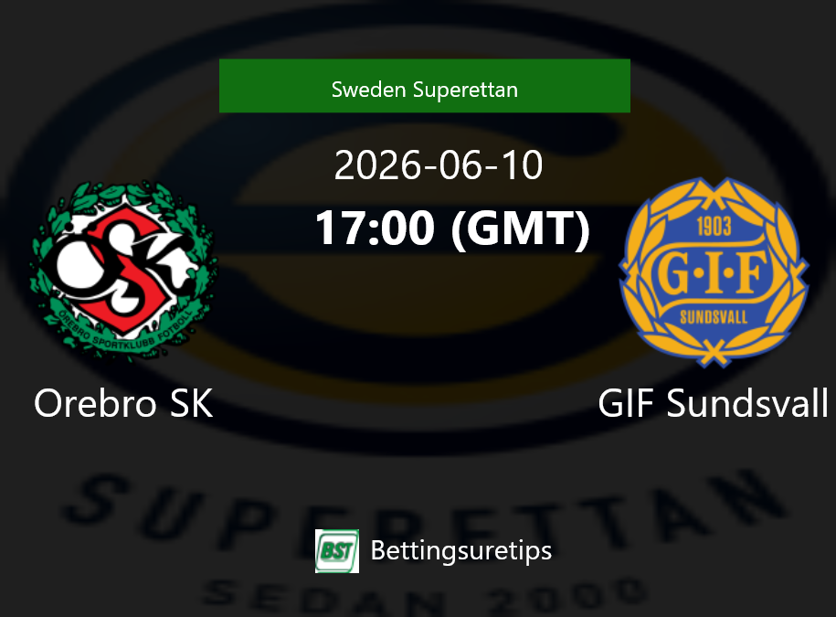 Orebro SK vs GIF Sundsvall Prediction Betting Tips & Correct Score