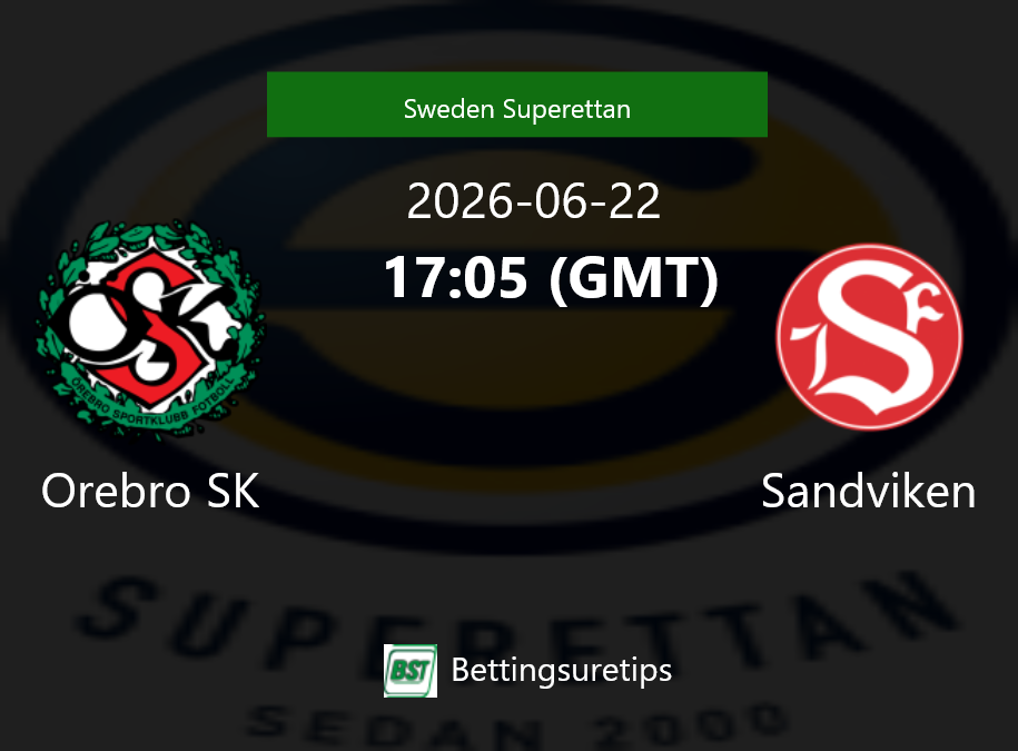Orebro SK vs Sandviken Prediction Betting Tips & Correct Score