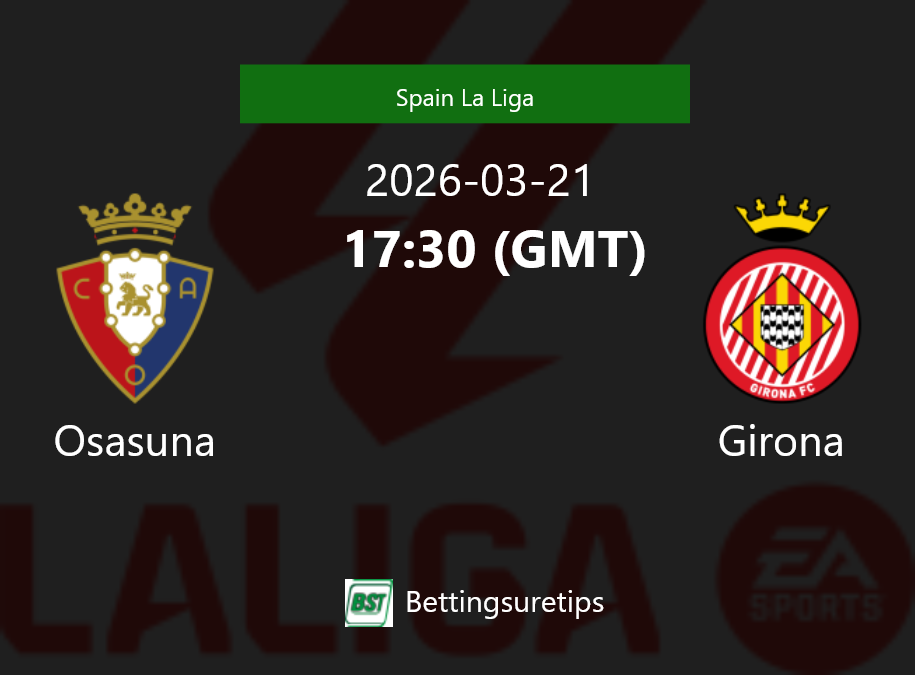 Osasuna vs Girona Prediction Betting Tips & Correct Score