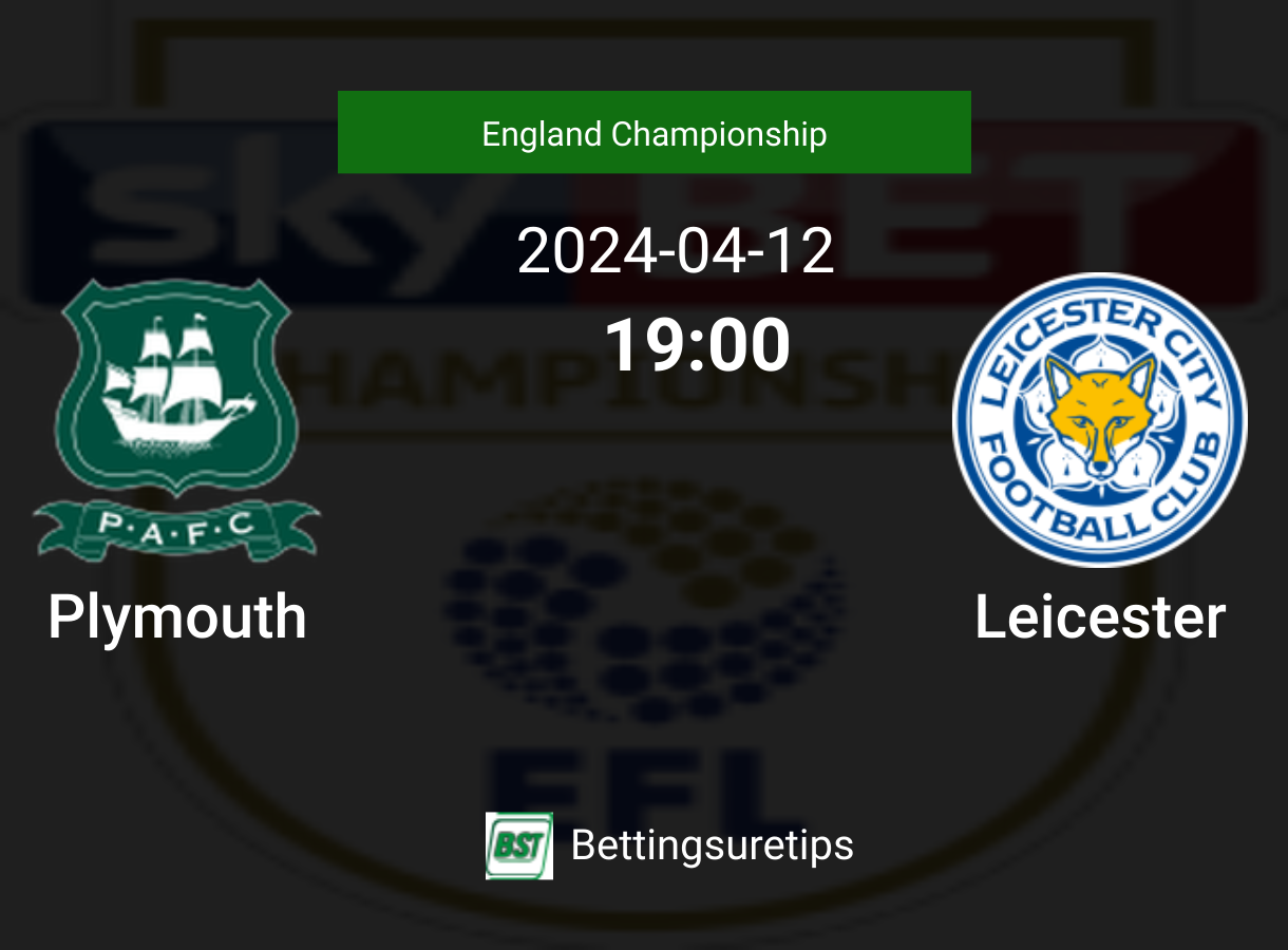 Plymouth vs Leicester's Predictions, Betting Tips & Correct Score