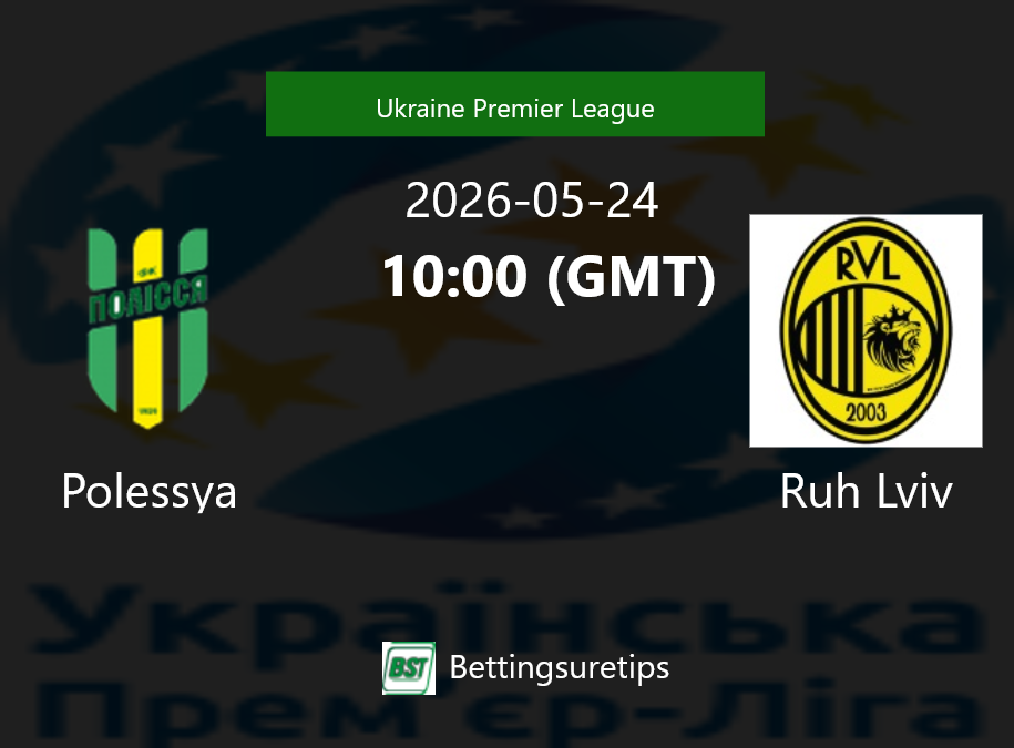 Polessya vs Ruh Lviv Prediction Betting Tips & Correct Score