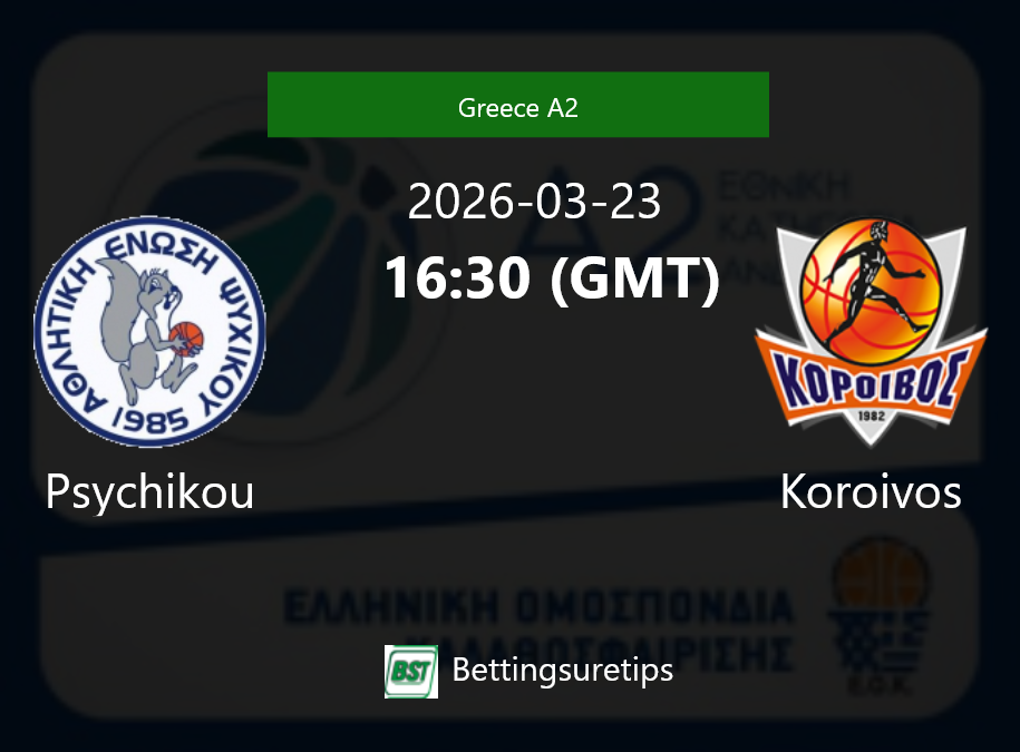 Psychikou vs Koroivos Prediction and Pick - Greece A2 Psychikou vs Koroivos Prediction and Pick - Greece A2