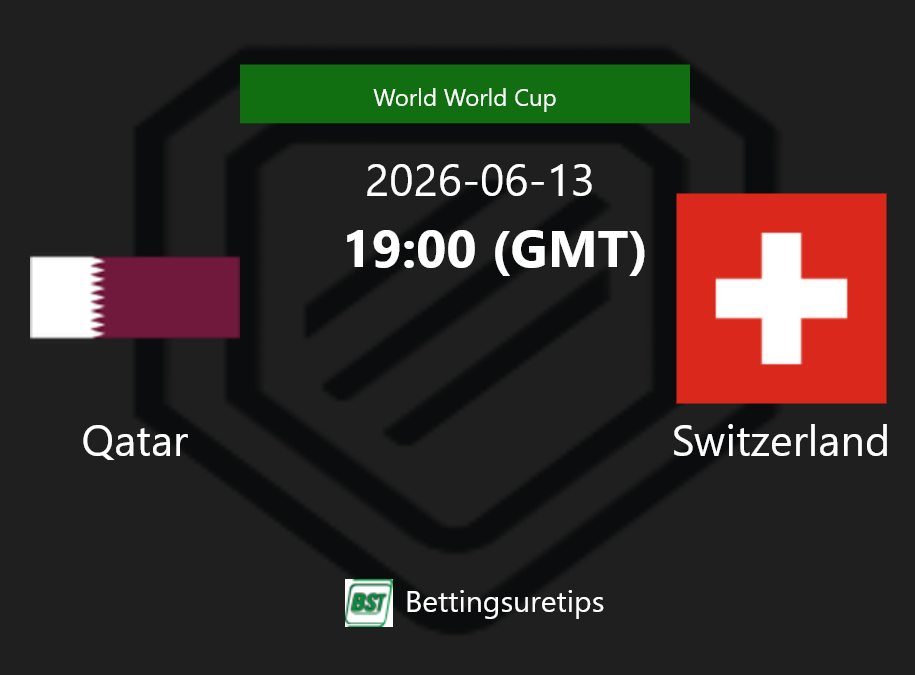 Qatar vs Switzerland Prediction Betting Tips & Correct Score