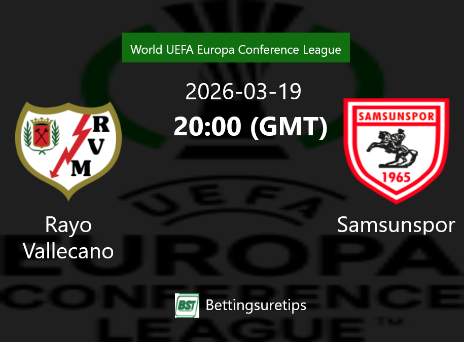 Rayo Vallecano vs Samsunspor Prediction Betting Tips & Correct Score