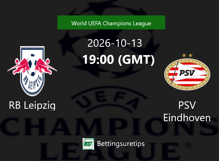 RB Leipzig vs PSV Eindhoven Prediction Betting Tips & Correct Score