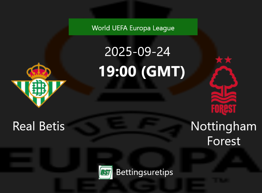 Real Betis vs Nottingham Forest Prediction Betting Tips & Correct Score