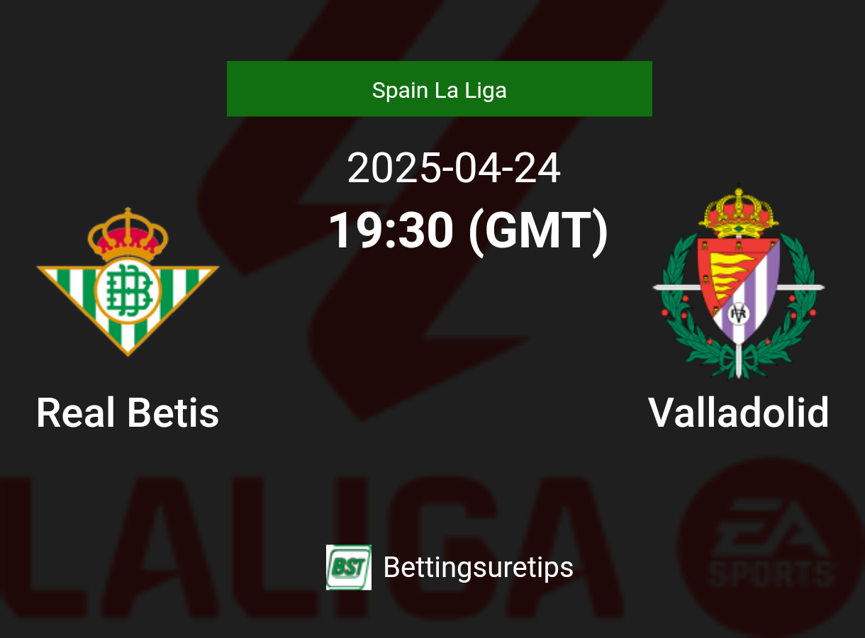 Real Betis vs Valladolid Prediction Betting Tips & Correct Score