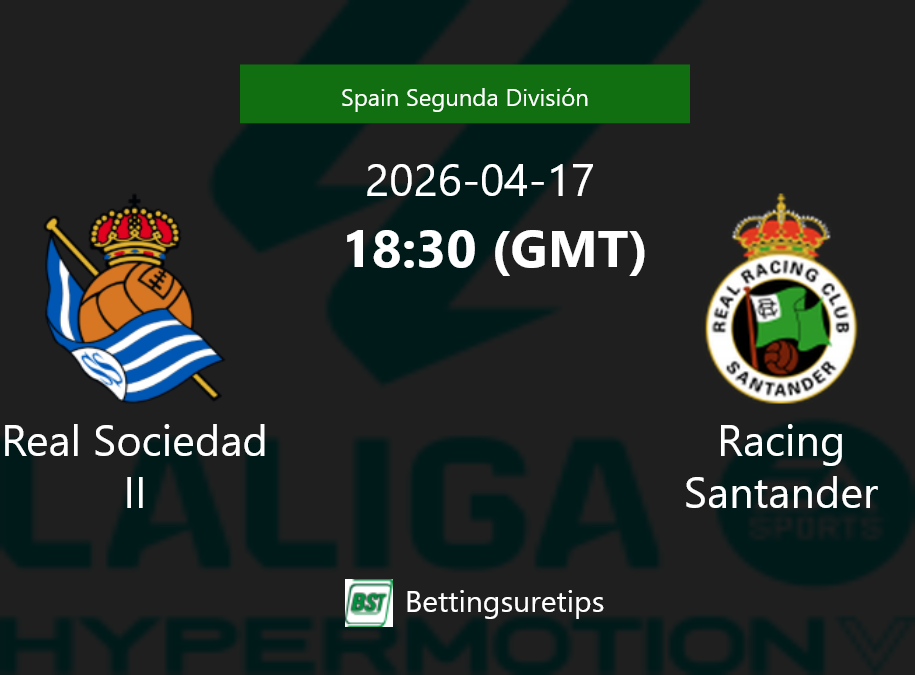 Real Sociedad II vs Racing Santander Prediction Betting Tips & Correct Score