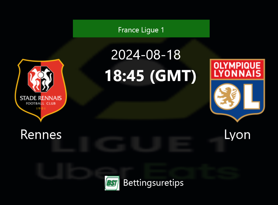 Rennes vs Lyon's Prediction and Betting Tips 18th August 2024