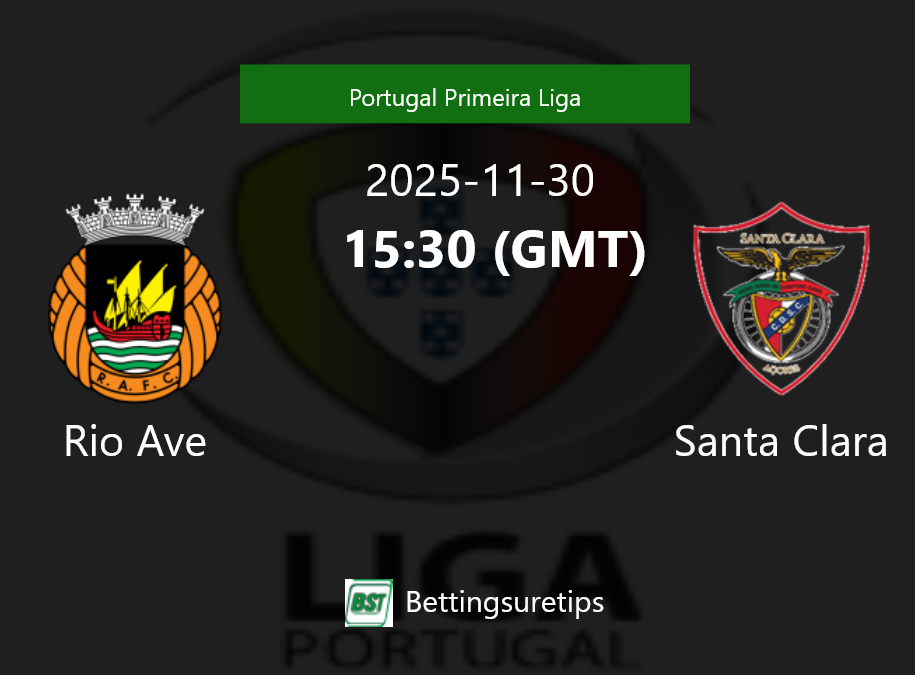 Rio Ave vs Santa Clara Prediction Betting Tips & Correct Score