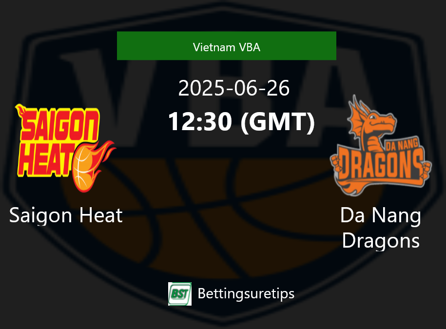 Saigon Heat vs Da Nang Dragons Prediction and Pick - Vietnam VBA