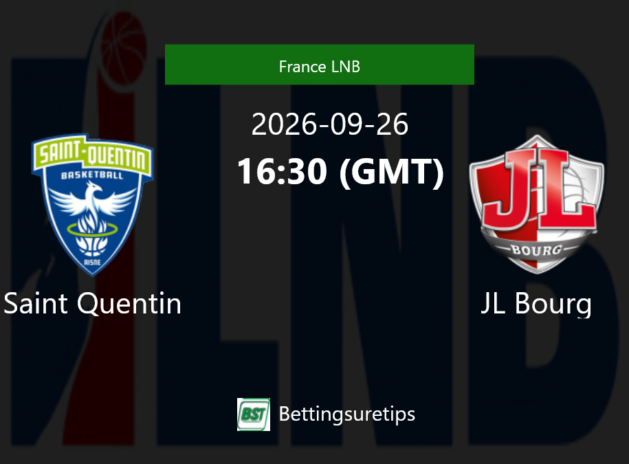 Saint Quentin vs JL Bourg Prediction and Pick - France LNB