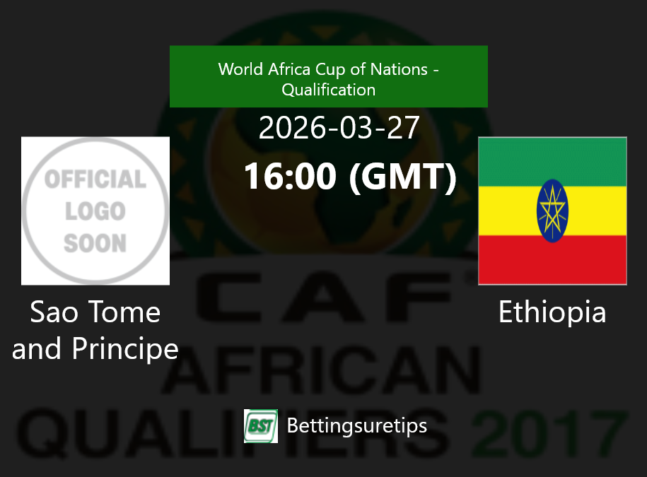 Sao Tome and Principe vs Ethiopia Prediction Betting Tips & Correct Score