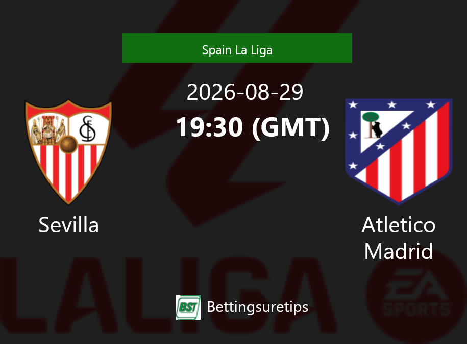 Sevilla vs Atletico Madrid Prediction Betting Tips & Correct Score