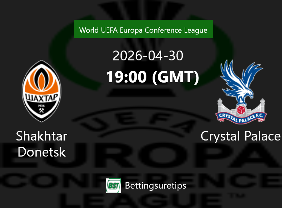 Shakhtar Donetsk vs Crystal Palace Prediction Betting Tips & Correct Score