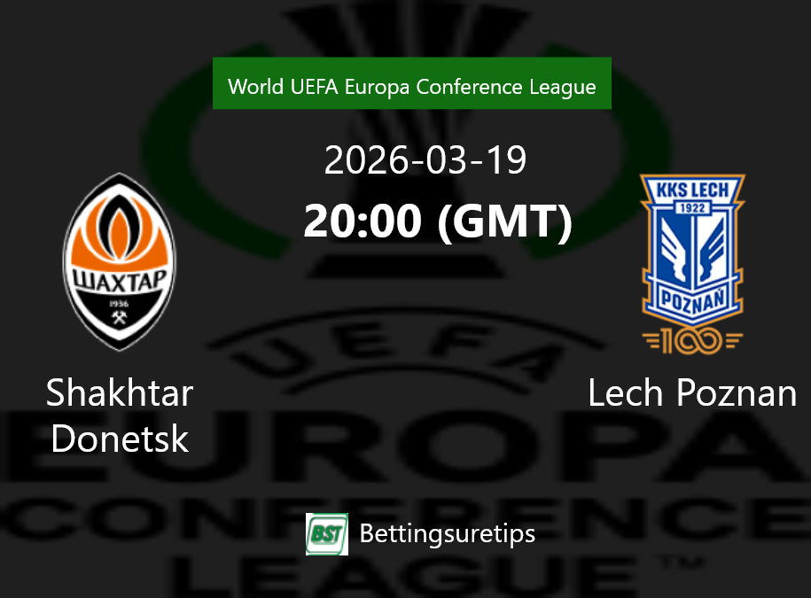 Shakhtar Donetsk vs Lech Poznan Prediction Betting Tips & Correct Score