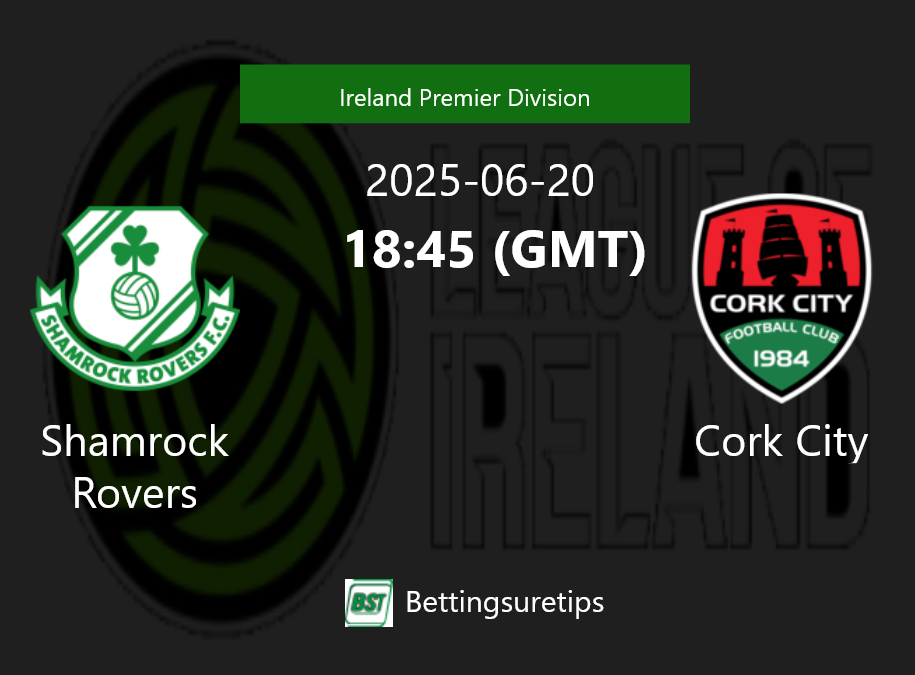 Shamrock Rovers vs Cork City Prediction Betting Tips & Correct Score
