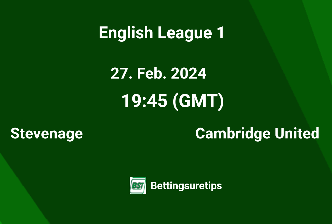 Stevenage vs Cambridge United's Prediction and Betting Tips - 27th ...