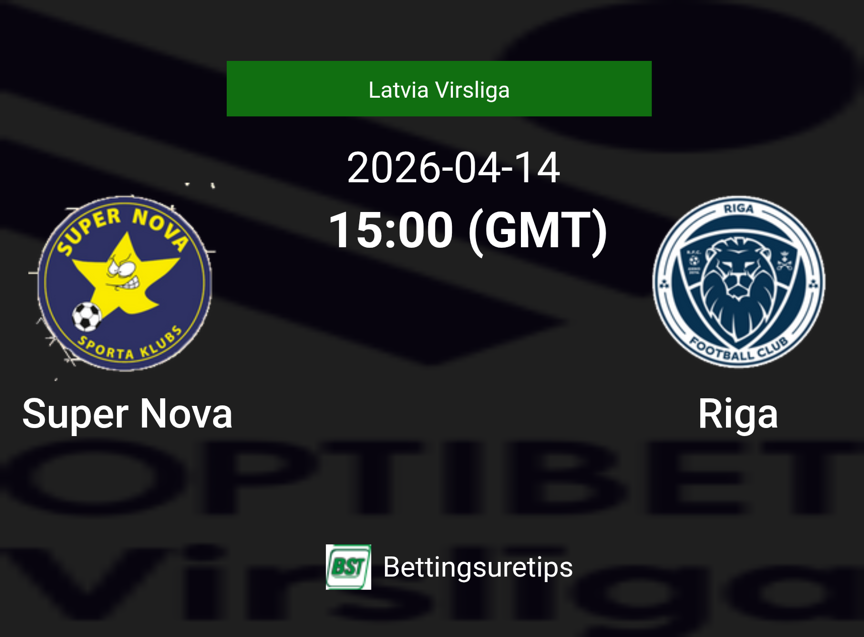 Super Nova vs Riga Prediction Betting Tips & Correct Score