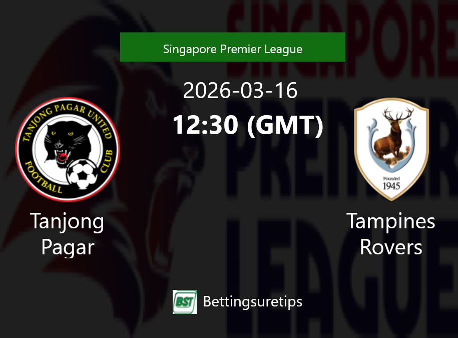Tanjong Pagar vs Tampines Rovers Prediction Betting Tips & Correct Score