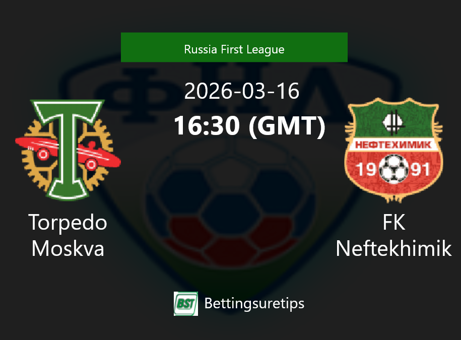 Torpedo Moskva vs FK Neftekhimik Prediction Betting Tips & Correct Score