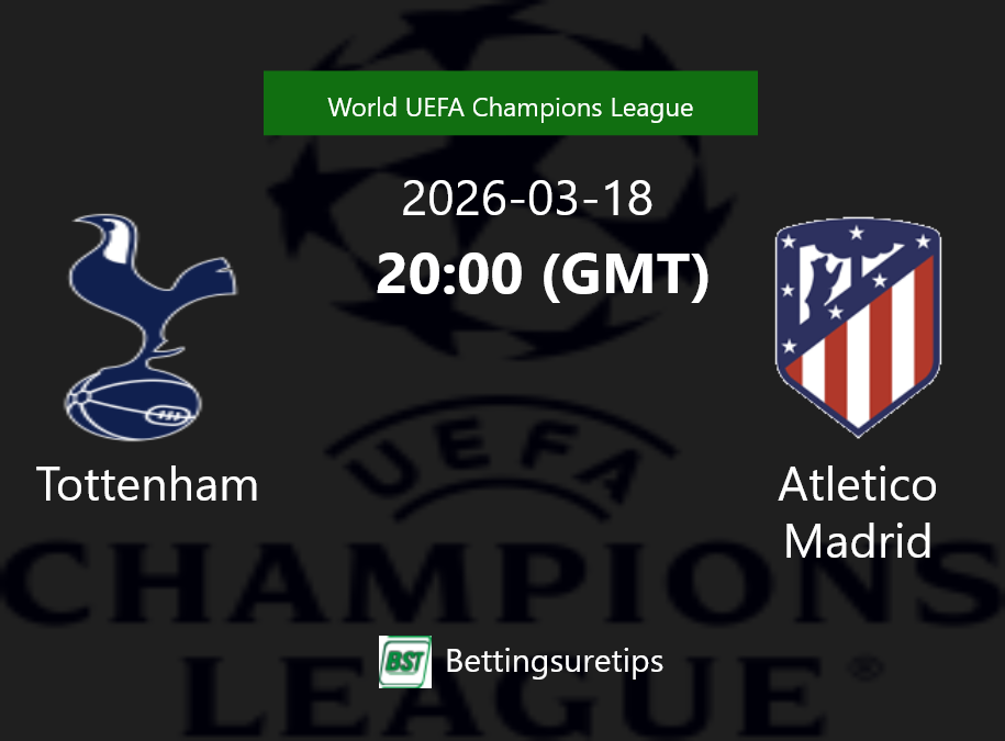 Tottenham vs Atletico Madrid Prediction Betting Tips & Correct Score