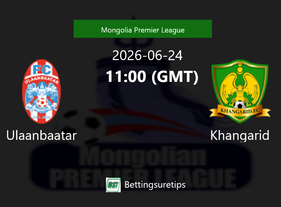 Ulaanbaatar vs Khangarid Prediction Betting Tips & Correct Score