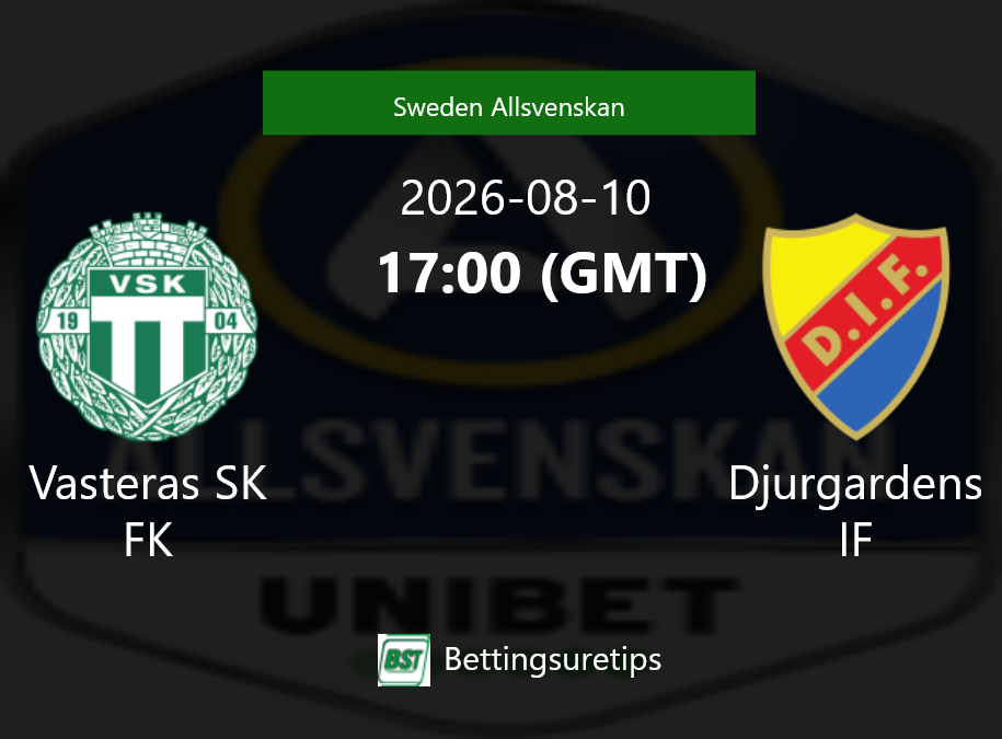 Vasteras SK FK vs Djurgardens IF Prediction Betting Tips & Correct Score