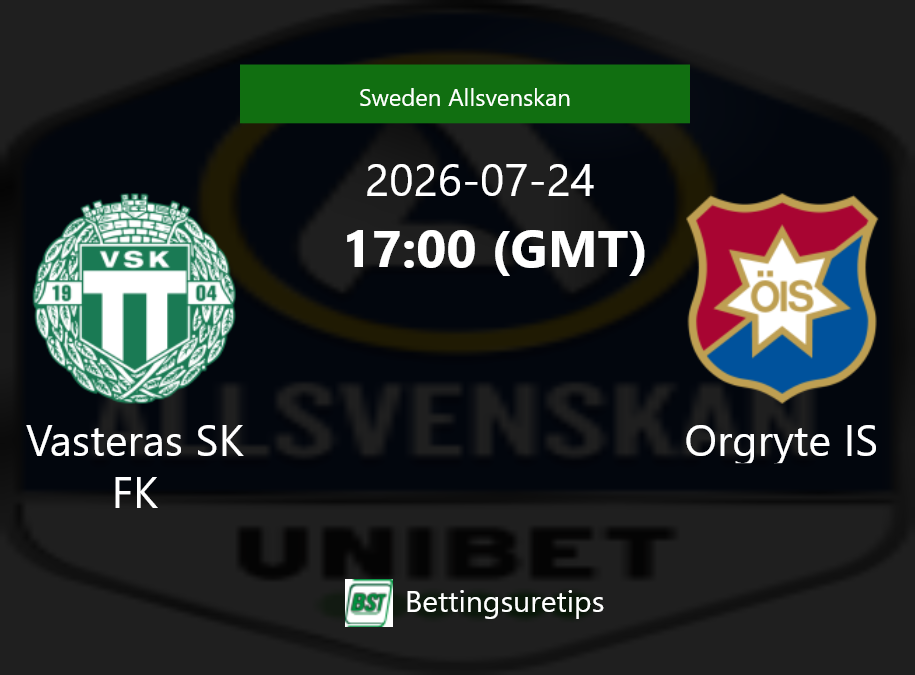 Vasteras SK FK vs Orgryte IS Prediction Betting Tips & Correct Score