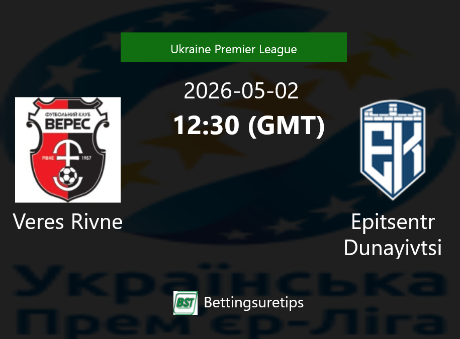 Veres Rivne vs Epitsentr Dunayivtsi Prediction Betting Tips & Correct Score